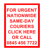 FOR URGENT NATIONWIDE SAME-DAY COURIERS CLICK HERE OR CALL 0845 456 7722